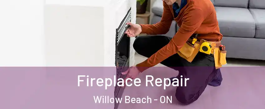  Fireplace Repair Willow Beach - ON