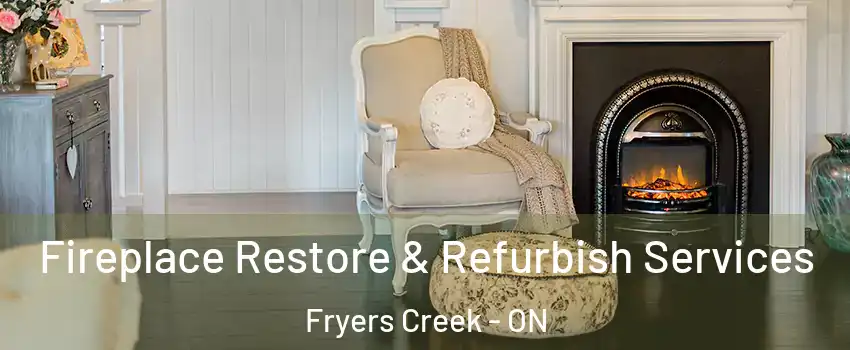  Fireplace Restore & Refurbish Services Fryers Creek - ON