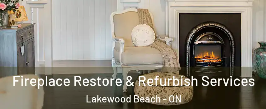  Fireplace Restore & Refurbish Services Lakewood Beach - ON