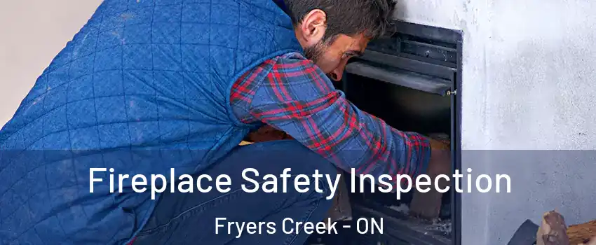  Fireplace Safety Inspection Fryers Creek - ON