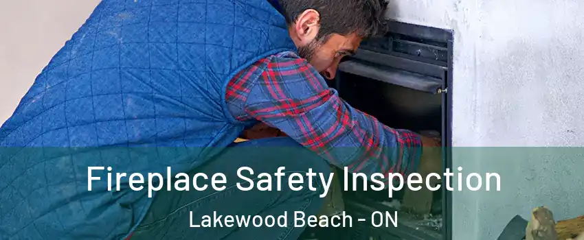  Fireplace Safety Inspection Lakewood Beach - ON