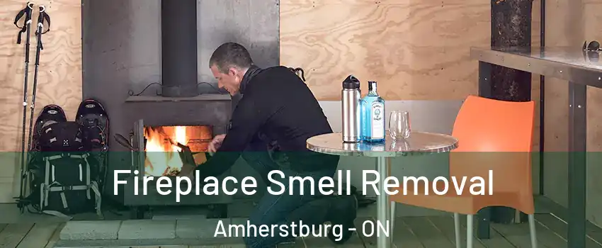  Fireplace Smell Removal Amherstburg - ON