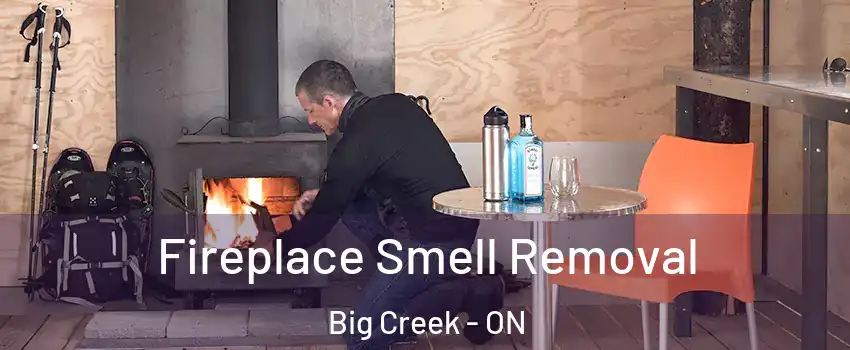 Fireplace Smell Removal Big Creek - ON