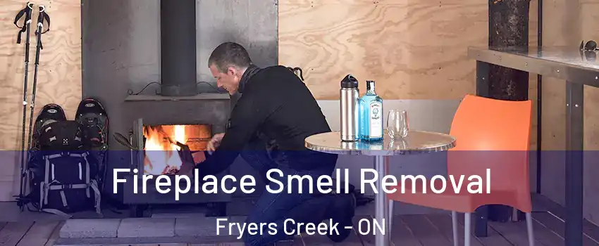 Fireplace Smell Removal Fryers Creek - ON