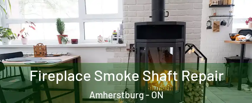  Fireplace Smoke Shaft Repair Amherstburg - ON