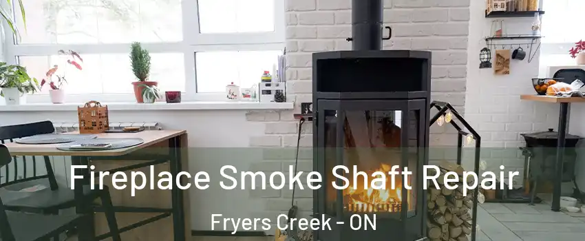  Fireplace Smoke Shaft Repair Fryers Creek - ON