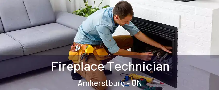  Fireplace Technician Amherstburg - ON