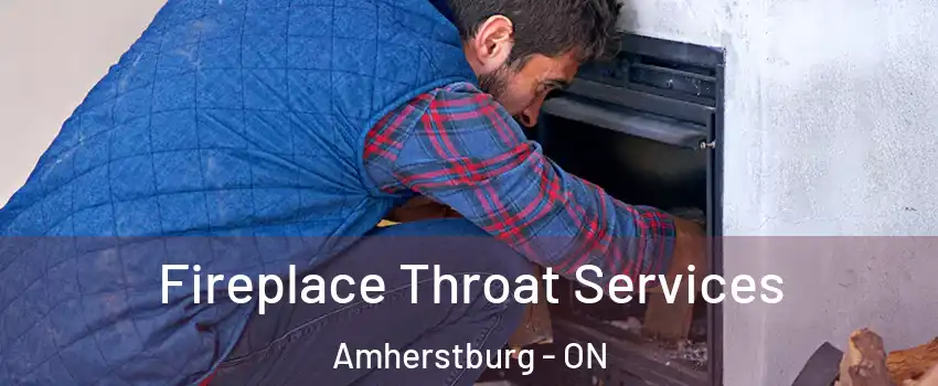  Fireplace Throat Services Amherstburg - ON