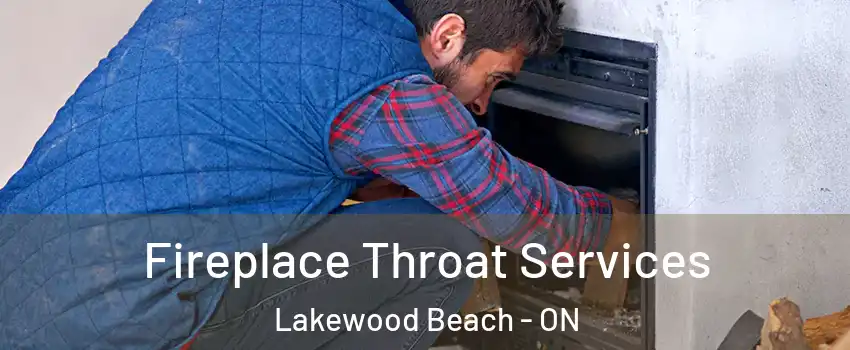  Fireplace Throat Services Lakewood Beach - ON
