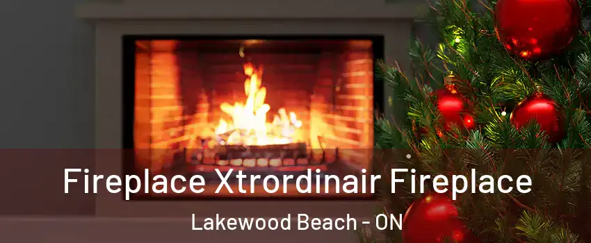  Fireplace Xtrordinair Fireplace Lakewood Beach - ON