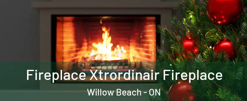 Fireplace Xtrordinair Fireplace Willow Beach - ON