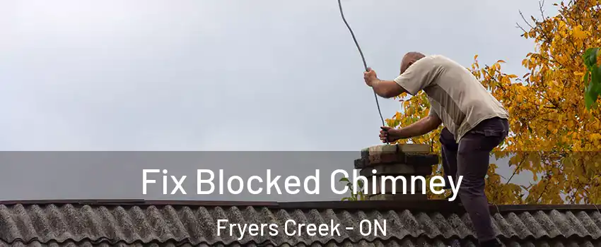 Fix Blocked Chimney Fryers Creek - ON