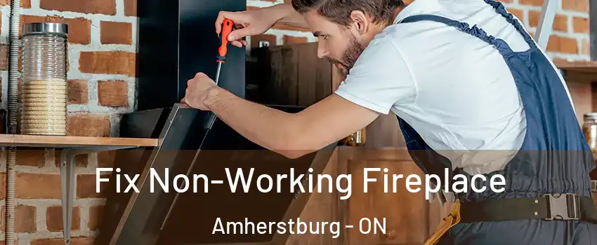  Fix Non-Working Fireplace Amherstburg - ON