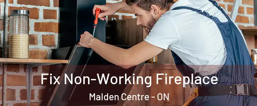  Fix Non-Working Fireplace Malden Centre - ON