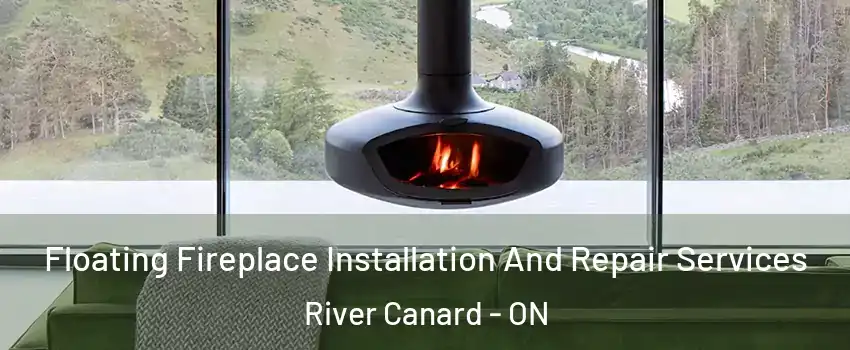  Floating Fireplace Installation And Repair Services River Canard - ON