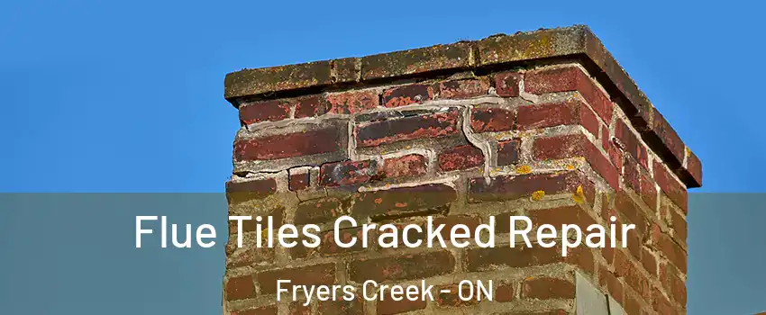  Flue Tiles Cracked Repair Fryers Creek - ON