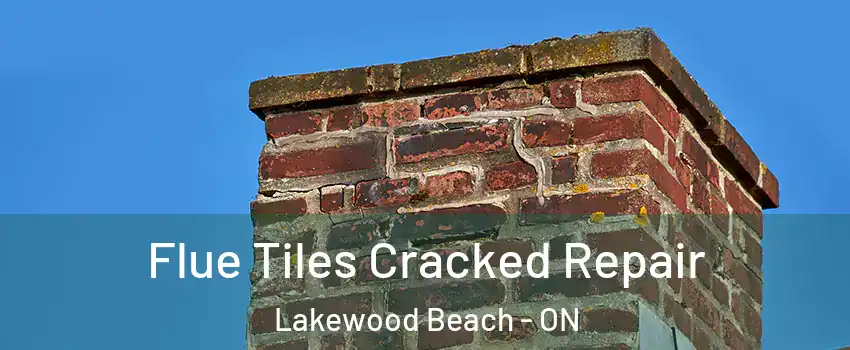  Flue Tiles Cracked Repair Lakewood Beach - ON