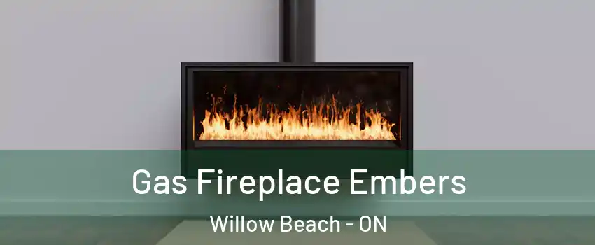  Gas Fireplace Embers Willow Beach - ON