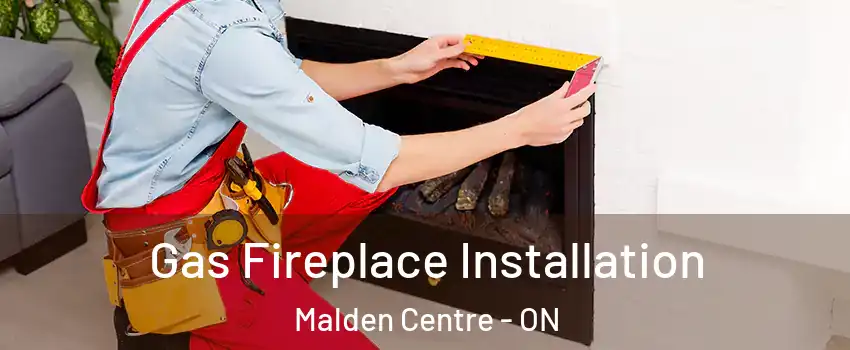  Gas Fireplace Installation Malden Centre - ON