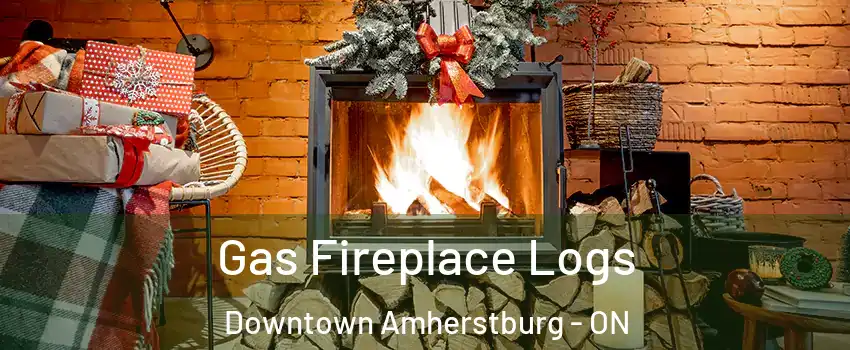  Gas Fireplace Logs Downtown Amherstburg - ON