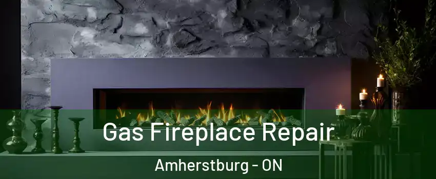  Gas Fireplace Repair Amherstburg - ON
