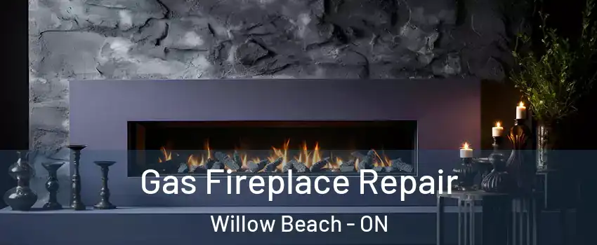  Gas Fireplace Repair Willow Beach - ON