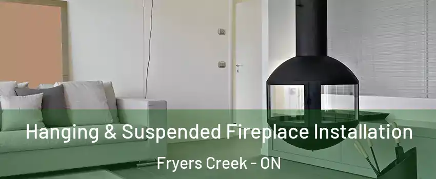  Hanging & Suspended Fireplace Installation Fryers Creek - ON