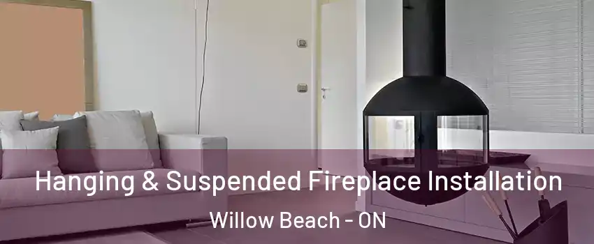  Hanging & Suspended Fireplace Installation Willow Beach - ON
