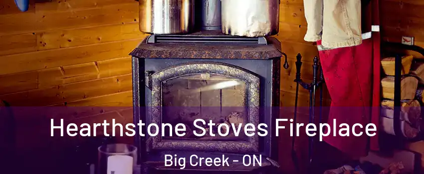  Hearthstone Stoves Fireplace Big Creek - ON