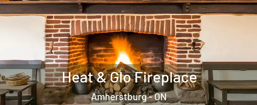  Heat & Glo Fireplace Amherstburg - ON