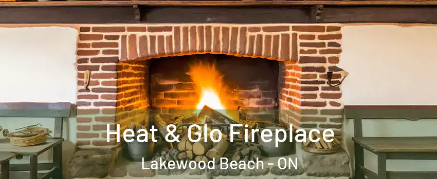  Heat & Glo Fireplace Lakewood Beach - ON