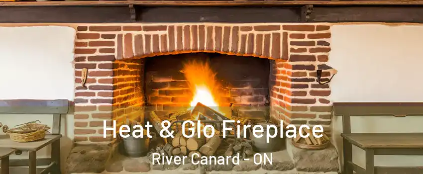  Heat & Glo Fireplace River Canard - ON