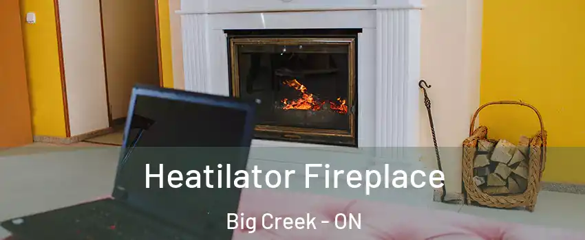 Heatilator Fireplace Big Creek - ON