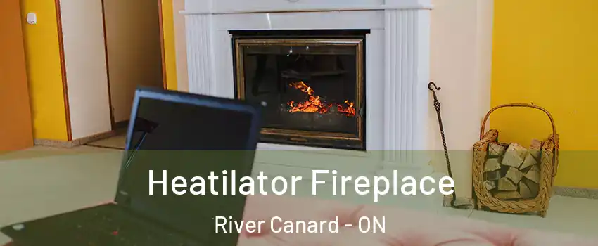  Heatilator Fireplace River Canard - ON