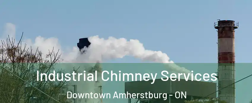  Industrial Chimney Services Downtown Amherstburg - ON