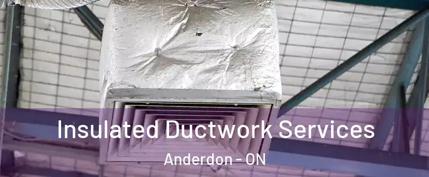  Insulated Ductwork Services Anderdon - ON