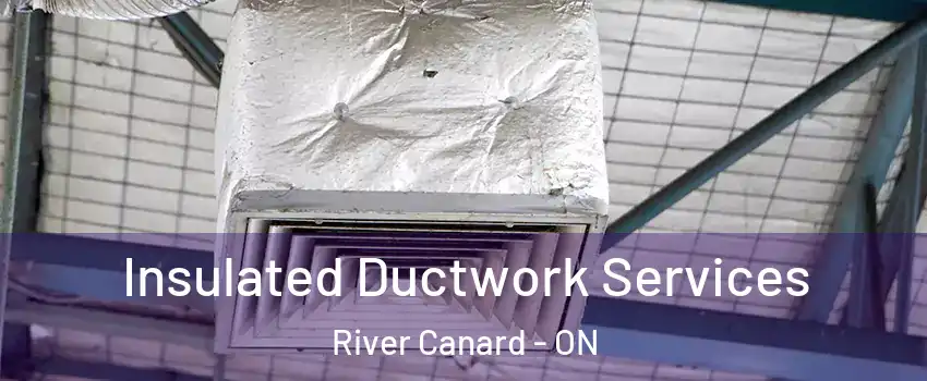  Insulated Ductwork Services River Canard - ON