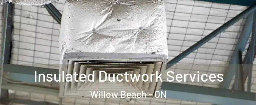  Insulated Ductwork Services Willow Beach - ON