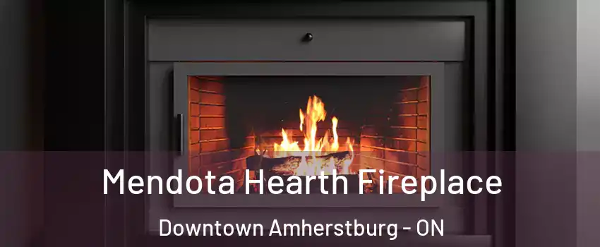  Mendota Hearth Fireplace Downtown Amherstburg - ON