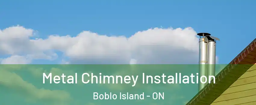  Metal Chimney Installation Boblo Island - ON