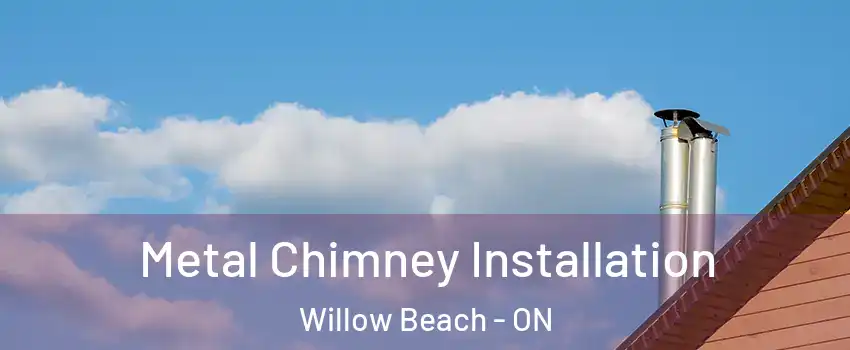  Metal Chimney Installation Willow Beach - ON