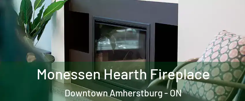  Monessen Hearth Fireplace Downtown Amherstburg - ON