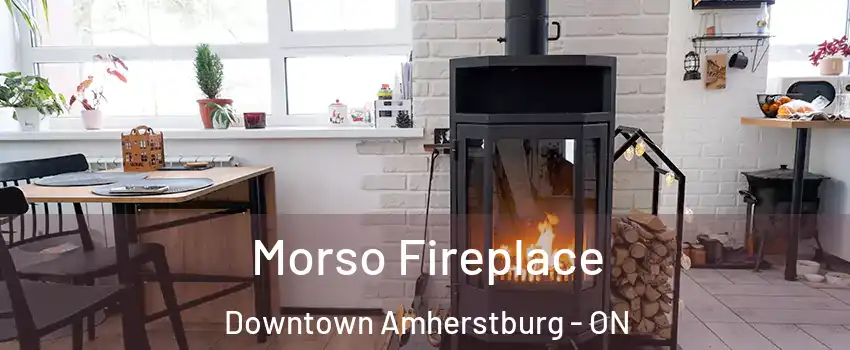  Morso Fireplace Downtown Amherstburg - ON