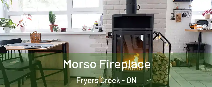 Morso Fireplace Fryers Creek - ON