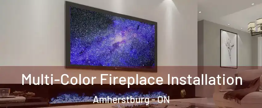  Multi-Color Fireplace Installation Amherstburg - ON