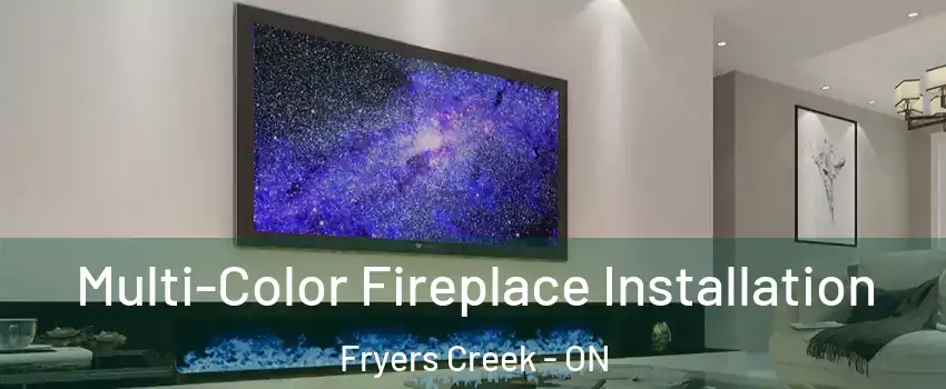  Multi-Color Fireplace Installation Fryers Creek - ON