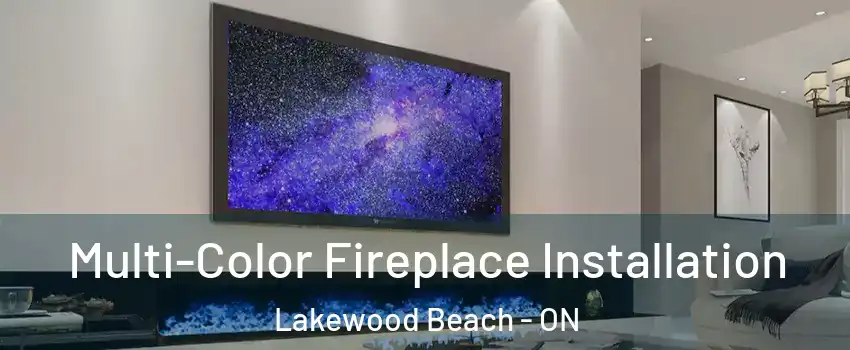  Multi-Color Fireplace Installation Lakewood Beach - ON