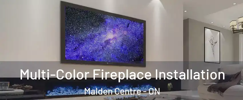  Multi-Color Fireplace Installation Malden Centre - ON
