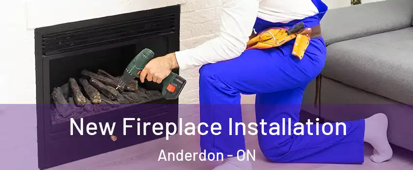  New Fireplace Installation Anderdon - ON