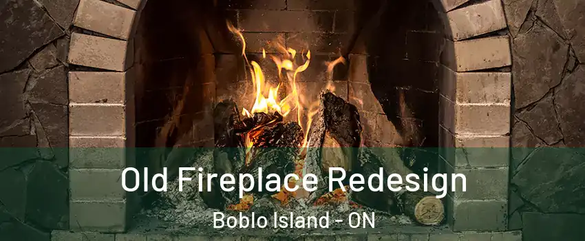  Old Fireplace Redesign Boblo Island - ON